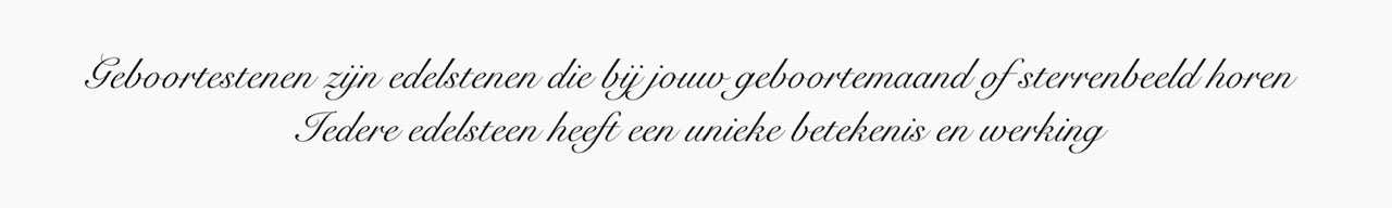 Geboortestenen zijn edelstenen die bij jouw geboortemaand of sterrenbeeld horen